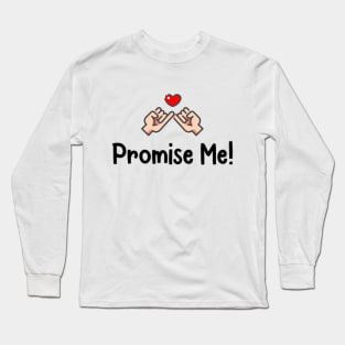 Promise Me! Long Sleeve T-Shirt